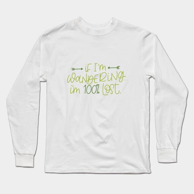 If I'm Wandering.. Long Sleeve T-Shirt by cheekymare